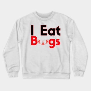 I Eat Bugs Crawfish Crewneck Sweatshirt